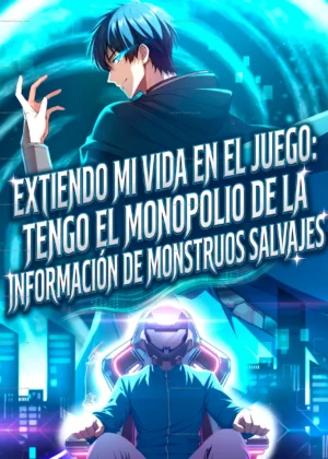 Extiendo Mi Vida En El Juego: Tengo El Monopolio De La Información De Monstruos Salvajes